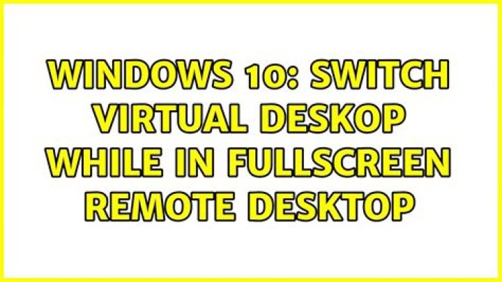 Windows 10: Switch virtual deskop while in fullscreen remote desktop