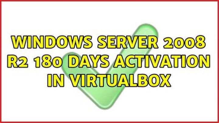Windows server 2008 R2 180 days activation in Virtualbox