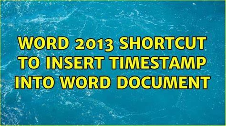 Word 2013: Shortcut to insert timestamp into word document