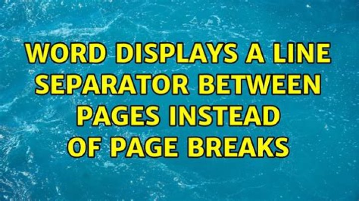 Word displays a line separator between pages instead of page breaks