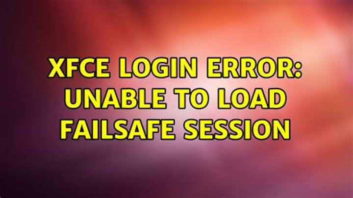 XFCE Login Error: Unable to Load Failsafe Session